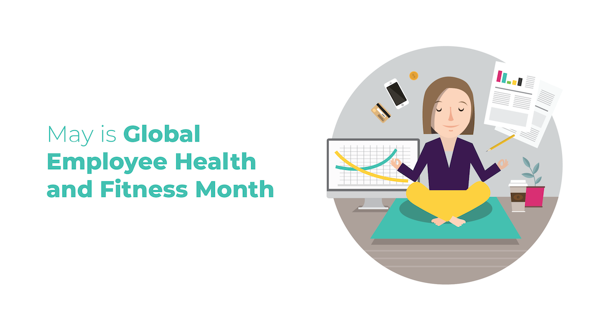 May is Global Employee Health and Fitness Month