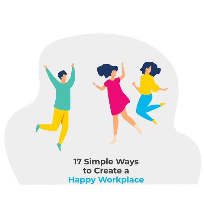 17 Simple Ways to Create a Happy Workplace